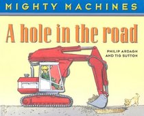 A Hole in the Road (Mighty Machines Series)