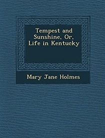 Tempest and Sunshine, or, Life in Kentucky