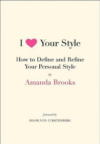 I Love Your Style: How to Define and Refine Your Personal Style