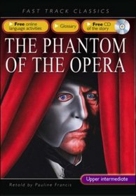 Phantom of the Opera: Upper Intermediate CEF B2 ALTE Level 3 (Fast Track Classics ELT)