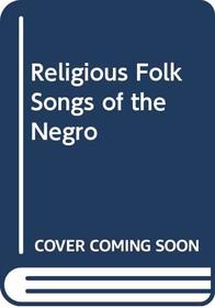 Religious Folk Songs of the Negro