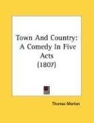 Town And Country: A Comedy In Five Acts (1807)