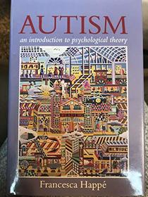 Autism : An Introduction to Psychological Theory