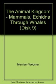 The Animal Kingdom - Mammals, Echidna Through Whales (Disk 9)