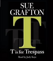 T is for Trespass (Kinsey Millhone, Bk 20) (Audio CD) (Abridged)