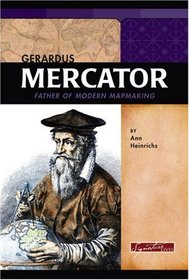 Gerardus Mercator: Father of Modern Mapmaking (Signature Lives: Scientific Revolution series) (Signature Lives)