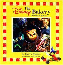 The Disney Bakery: 30 Magical Recipes