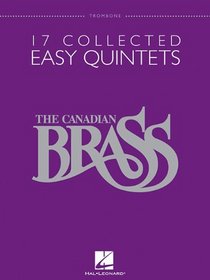 17 Collected Easy Quintets: Trombone (The Canadian Brass)