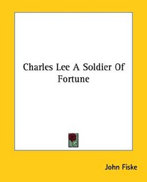 Charles Lee a Soldier of Fortune
