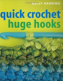 Quick Crochet: Huge Hooks