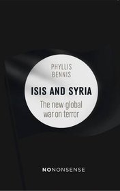 Isis and Syria: The New Global War on Terror (No-Nonsense Guide)