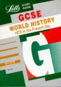 GCSE World History: 1870 to the Present Day (GCSE Study Guide)