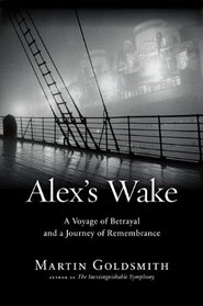 Alex's Wake: A Voyage of Betrayal and a Journey of Remembrance