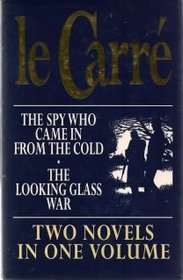 THE SPY WHO CAME IN FROM THE COLD / THE LOOKING-GLASS WAR