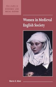Women in Medieval English Society (New Studies in Economic and Social History)