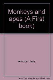 Monkeys and apes (A First book)