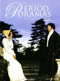 Classic Period Dramas : 14 Evocative solo piano pieces from classic feature films, including Pride & Prejudice, Becoming Jane, Emma and Brideshead Revisited (Faber Edition)
