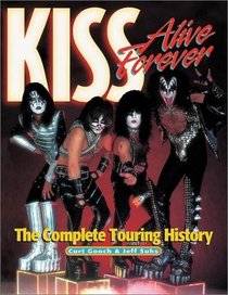Kiss Alive Forever: The Complete Touring History