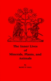 Inner Lives of Minerals, Plants & Animals