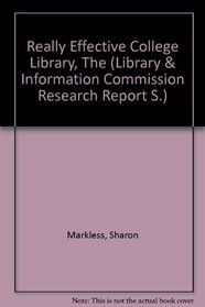 Really Effective College Library, The (Library & Information Commission Research Report S.)