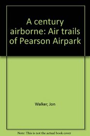 A century airborne: Air trails of Pearson Airpark