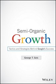 Semi-Organic Growth, + Website: Tactics and Strategies Behind Google's Success