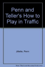 Penn & Teller's How To Play In Traffic 8c