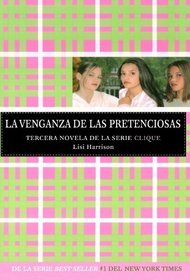 La venganza de las pretenciosas/ Revenge of the Wannabes (The Clique #3) (Spanish Edition)