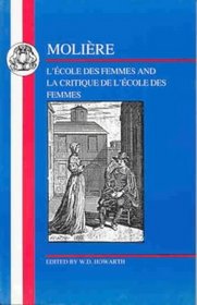 Moliere: L'Ecole Des Femmes and La Critique de l'Ecole des Femmes (French Texts (Focus))