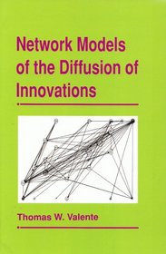 Network Models of the Diffusion of Innovations (Quantitative Methods in Communication Subseries)