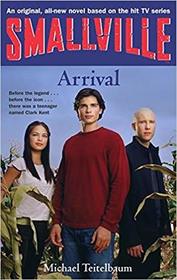 Arrival (Smallville YA, Bk 1)