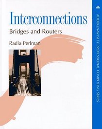 Interconnections: Bridges and Routers (Addison-Wesley Professional Computing Series)