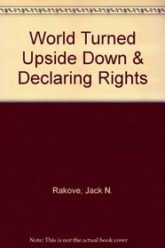 World Turned Upside Down & Declaring Rights