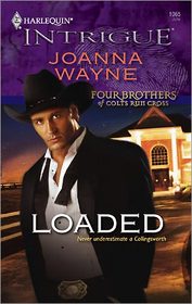 Loaded (Four Brothers of Colts Run Cross, Bk 4) (Harlequin Intrigue, No 1065)