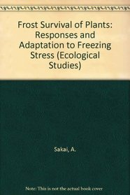 Frost Survival of Plants: Responses and Adaptation to Freezing Stress (Ecological Studies)