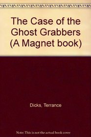 The Case of the Ghost Grabbers (A Magnet book)