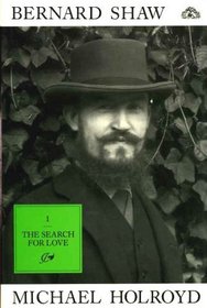 Bernard Shaw, Vol. 1: 1856-1898 - The Search for Love