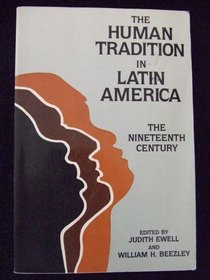 The Human Tradition in Latin America: The Nineteenth Century (Latin American Silhouettes)