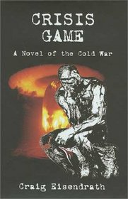 Crisis Game : A Novel of the Cold War