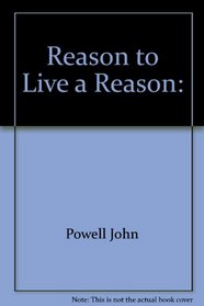 Reason to Live a Reason: