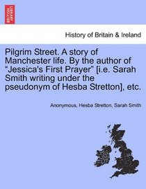 Pilgrim Street. A story of Manchester life. By the author of 