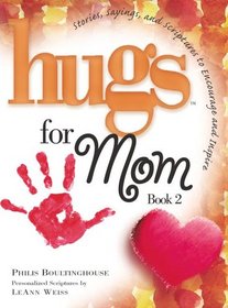Hugs for Mom, Book 2: Stories, Sayings, and Scriptures to Encourage and Inspire (Hugs Series)