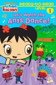 Let's Watch the Ants Dance! (Ni Hao, Kai-Lan Ready-to-Read)