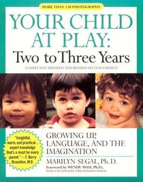 Your Child at Play Two to Three Years: Growing Up, Language, and the Imagination (Your Child at Play Series)