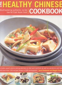 The Healthy Chinese Cookbook: Mouthwatering Authentic No-Fat Low-Fat East Asian Food