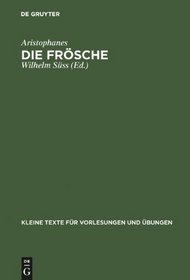 Die Frasche: Mit Ausgewahlten Antiken Scholien (Kleine Texte Fa1/4r Vorlesungen Und Aoebungen)