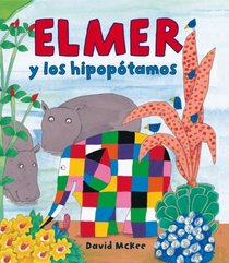 Elmer y los hipopotamos/ Elmer and the Hippos (Spanish Edition)