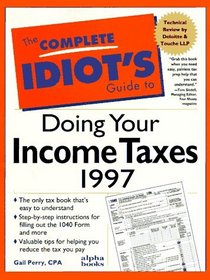The Complete Idiot's Guide to Doing Your Income Taxes 1997 (Complete Idiots Guide)
