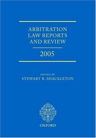 Arbitration Law Reports and Review 2005