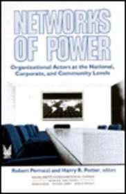 Networks of Power: Organizational Actors at the National Corporate and Community Levels (Social Institutions and Social Change)